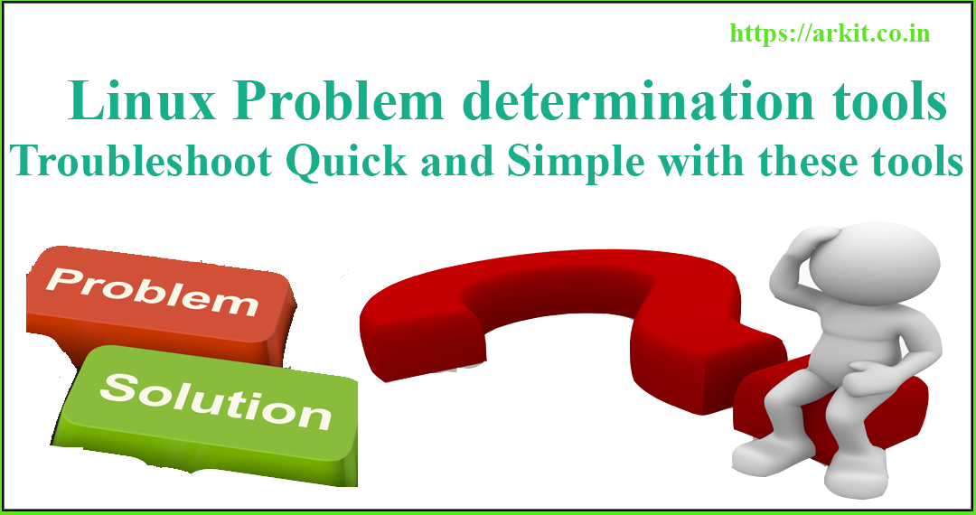 Linux problem determination tools to troubleshoot issues